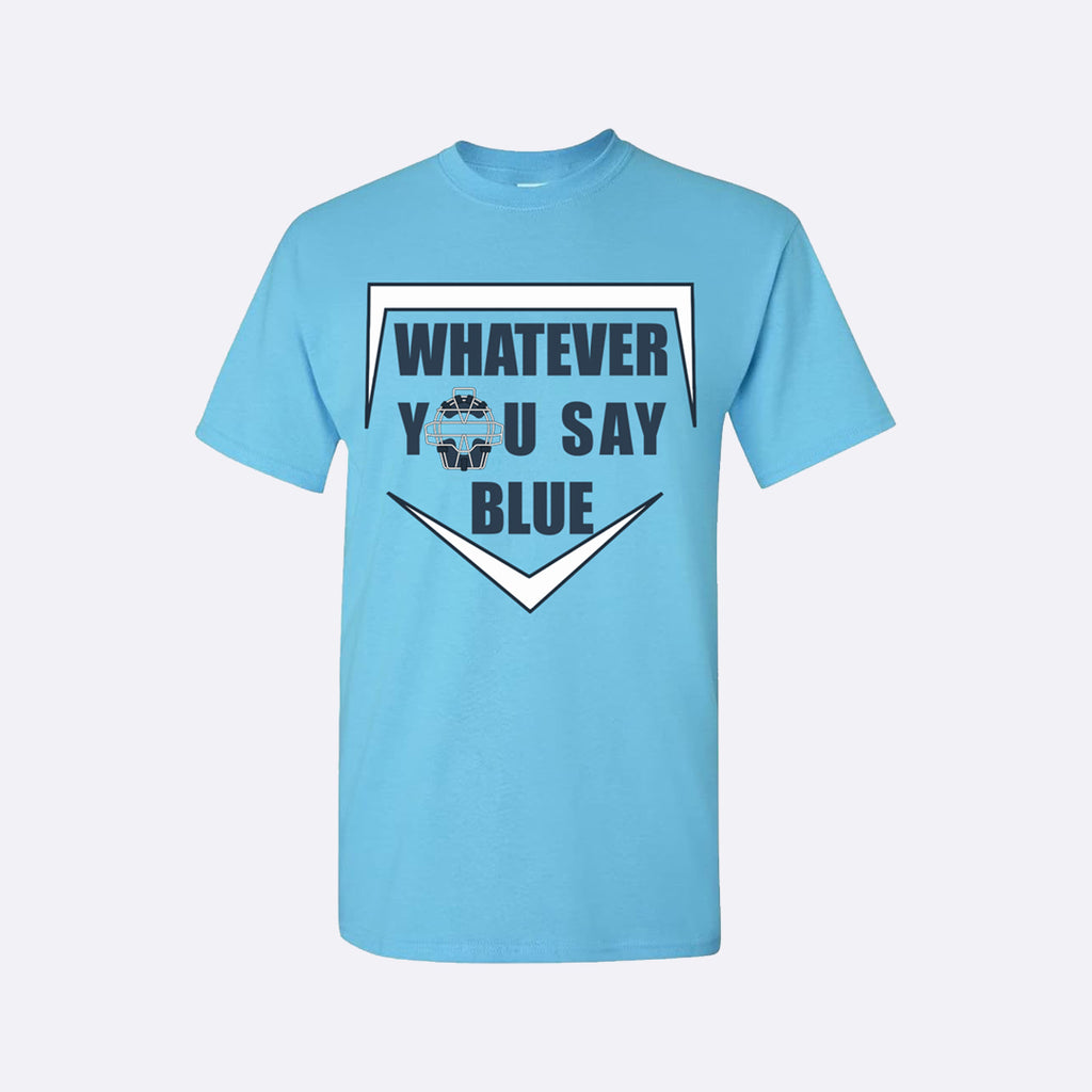 Whatever you say blue shirt